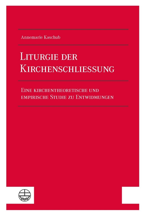 Liturgie der Kirchenschlie&szlig;ung - Annemarie Kaschub
