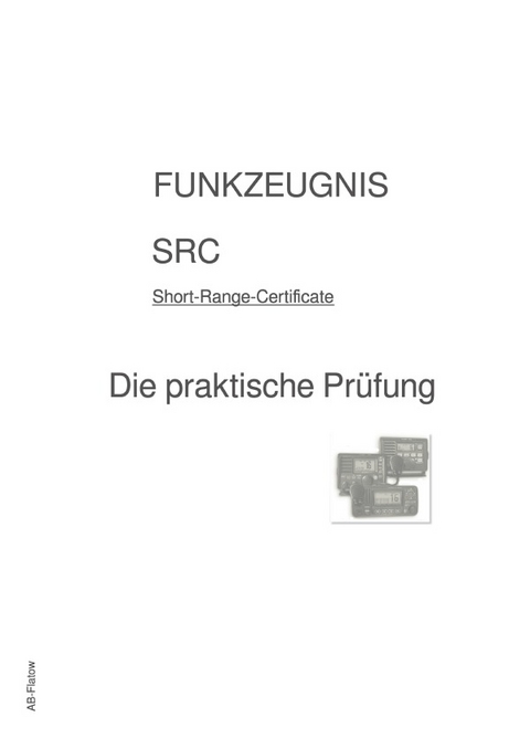 FUNKZEUGNIS-SRC - Die praktische Pr&uuml;fung - A B-Flatow