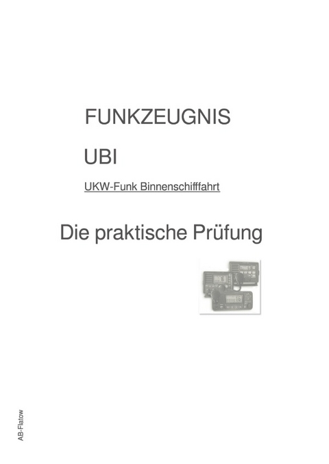FUNKZEUGNIS-UBI - Die praktische Prüfung - A B-Flatow