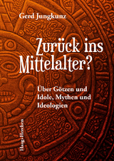 Zur&uuml;ck ins Mittelalter? - Gerd Jungkunz