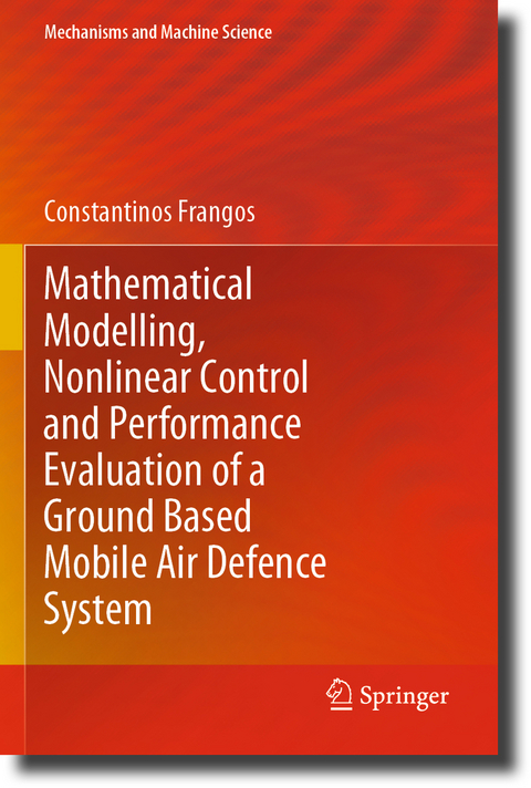 Mathematical Modelling, Nonlinear Control and Performance Evaluation of a Ground Based Mobile Air Defence System - Constantinos Frangos