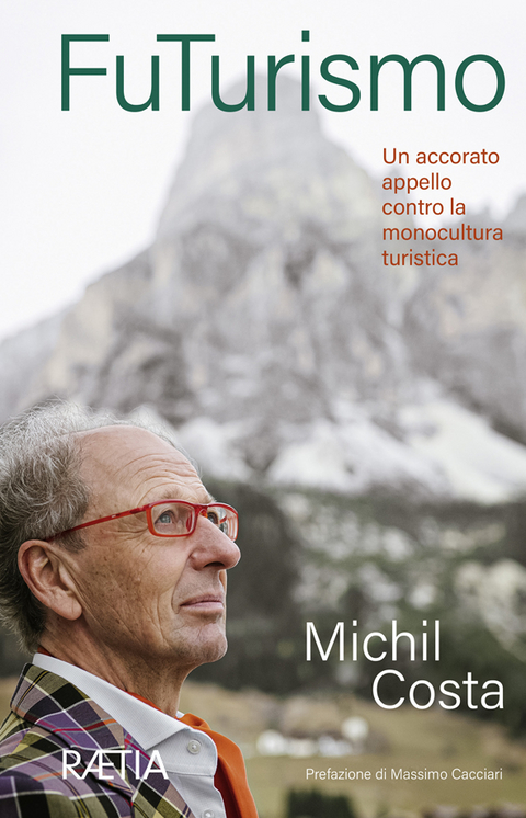 FuTurismo. Un accorato appello contro la monocultura turistica - Michil Costa