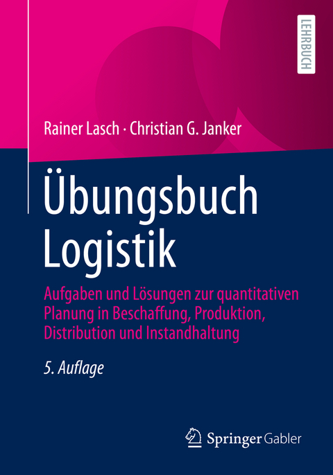 Übungsbuch Logistik - Rainer Lasch, Christian G. Janker