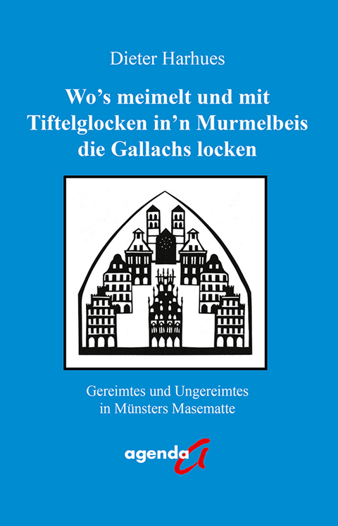 Wo&rsquo;s meimelt und mit Tiftelglocken in&rsquo;n Murmelbeis die Gallachs locken - Dieter Harhues