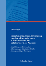 Vorgehensmodell zur Anwendung von Gewichtsrestriktionen in Basismodellen der Data Envelopment Analysis - Erik Borsch