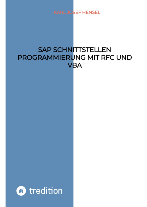 SAP Schnittstellen Programmierung mit RFC und VBA - Karl Josef Hensel
