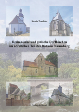 Romanische und gotische Dorfkirchen im n&ouml;rdlichen Teil des Bistums Naumburg - Kerstin Traufetter
