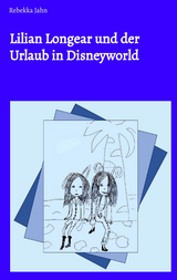 Lilian Longear und der Urlaub in Disneyworld - Rebekka Jahn