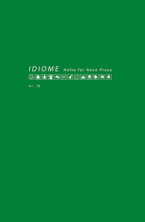 Idiome. Hefte f&uuml;r Neue Prosa - 