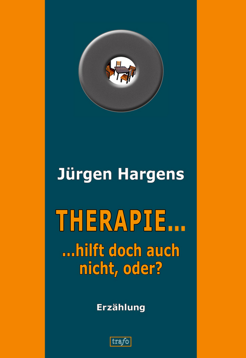 Therapie ... hilft doch auch nicht, oder? - J&uuml;rgen Hargens