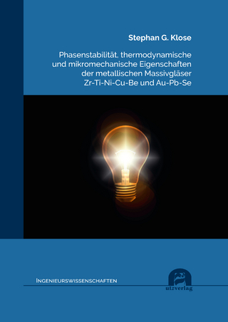 Phasenstabilität, thermodynamische und mikromechanische Eigenschaften der metallischen Massivgläser Zr-Ti-Ni-Cu-Be und Au-Pb-Se