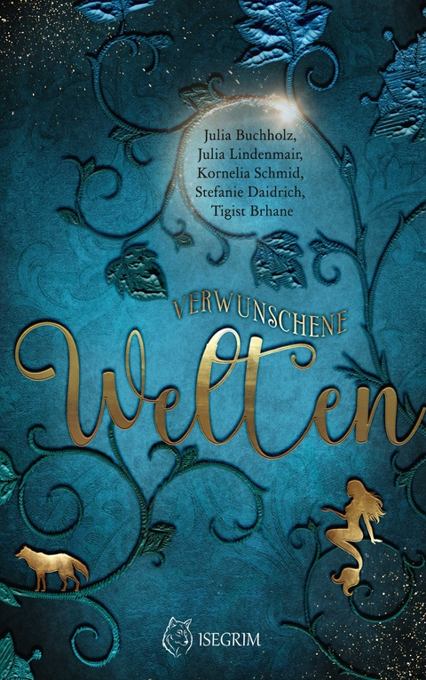 Verwunschene Welten - Kornelia Schmid, Stefanie Daidrich, Julia Buchholz, Tigist Brhane, Julia Lindenmair