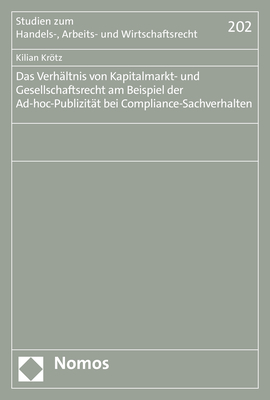 Das Verh&auml;ltnis von Kapitalmarkt- und Gesellschaftsrecht am Beispiel der Ad-hoc-Publizit&auml;t bei Compliance-Sachverhalten - Kilian Kr&ouml;tz