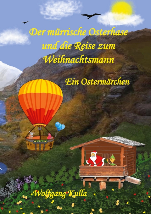 Der m&uuml;rrische Osterhase und die Reise zum Weihnachtsmann - Ein Osterm&auml;rchen - Wolfgang Kulla