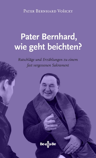 Pater Bernhard, wie geht beichten?