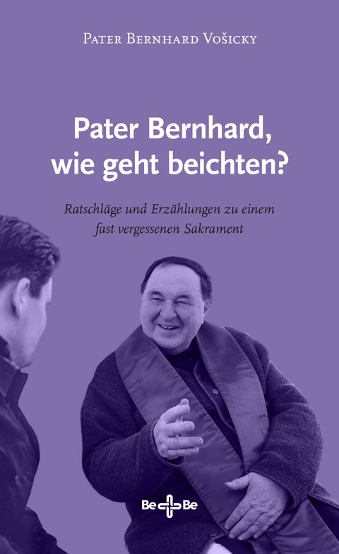 Pater Bernhard, wie geht beichten? - Pater Bernhard Vo&scaron;icky