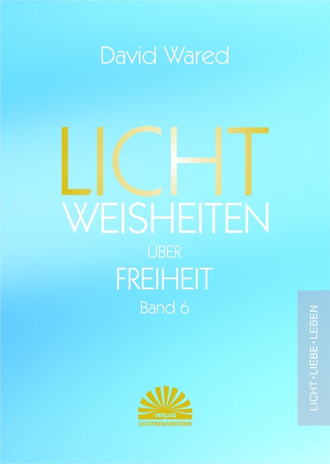 Lichtweisheiten &uuml;ber Freiheit - David Wared