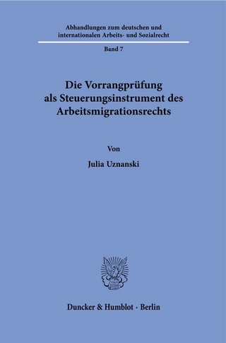 Die Vorrangprüfung als Steuerungsinstrument des Arbeitsmigrationsrechts.
