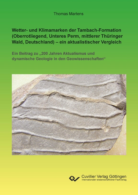 Wetter- und Klimamarken der Tambach-Formation (Oberrotliegend, Unteres Perm, mittlerer Th&uuml;ringer Wald, Deutschland) &ndash; ein aktualistischer Vergleich - Thomas Martens
