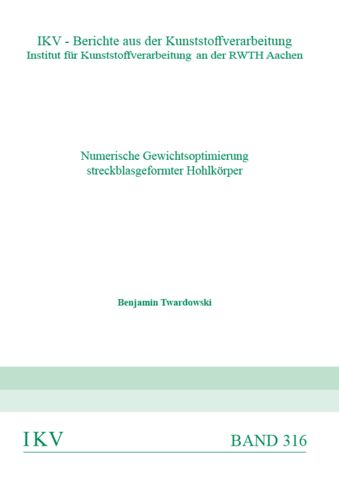 Numerische Gewichtsoptimierung streckblasgeformter Hohlk&ouml;rper - Benjamin Twardowski