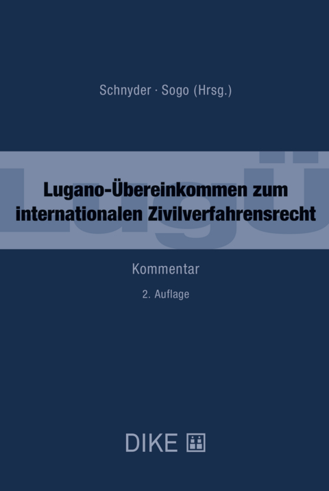Lugano-&Uuml;bereinkommen zum internationalen Zivilverfahrensrecht (Lug&Uuml;) - Domenico Acocella, Eva Bachofner, Andreas Baeckert, Gian Andri Capaul, Tanja Domej, Pascal Grolimund, Stefan Heimgartner, Michel Heinzmann, Kevin M. Hubacher, Laurent Killias, Andreas Lienhard, Leander D. Loacker, Andrea Meier, Niklaus Meier, Paul Oberhammer, Miguel Sogo, Philipp Weber
