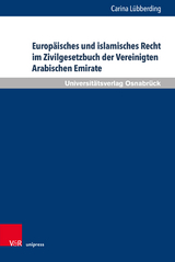Europ&auml;isches und islamisches Recht im Zivilgesetzbuch der Vereinigten Arabischen Emirate - Carina L&uuml;bberding