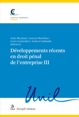 D&eacute;veloppements r&eacute;cents en droit p&eacute;nal de l'entreprise III - Katia Villard, Nora Markwalder, Patrick Stoudmann, Clara Poglia