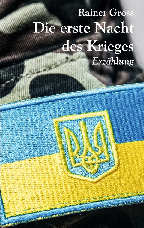 Die erste Nacht des Krieges - Rainer Gross