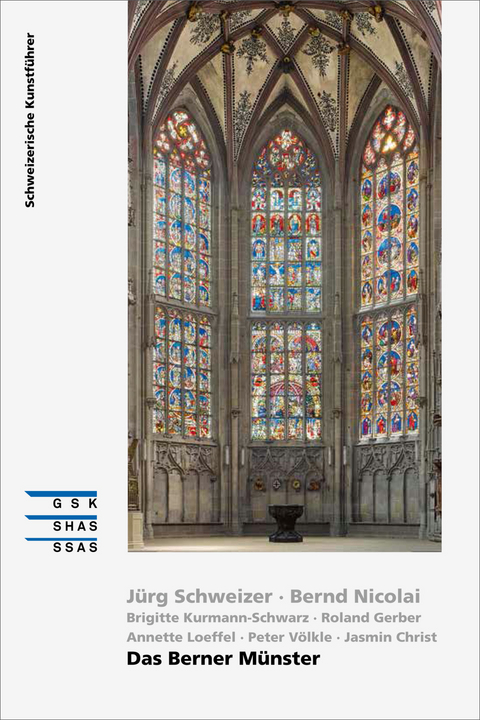 Das Berner Münster - Jürg Schweizer, Bernd Nicolai, Brigitte Kurmann-Schwarz, Roland Gerber, Annette Loeffel, Peter Völkle, Jasmin Christ