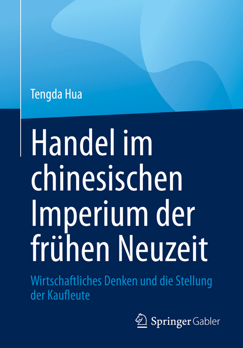 Handel im chinesischen Imperium der fr&uuml;hen Neuzeit - Tengda Hua