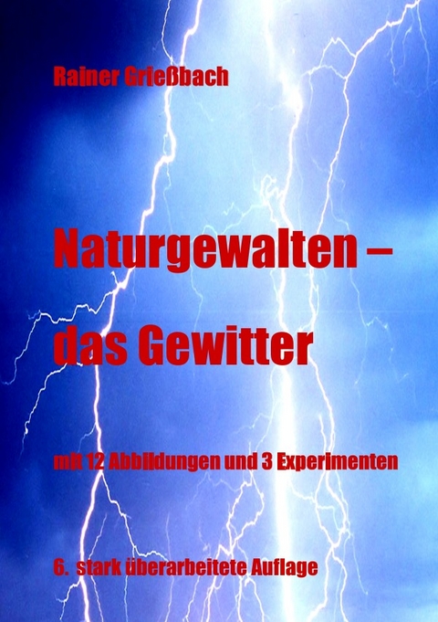 Naturgewalten - das Gewitter - Rainer Grießbach