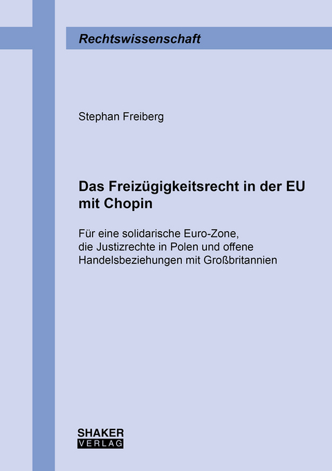 Das Freiz&uuml;gigkeitsrecht in der EU mit Chopin - Stephan Freiberg