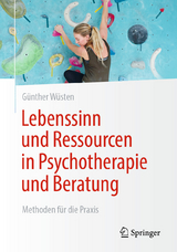 Lebenssinn und Ressourcen in Psychotherapie und Beratung - G&uuml;nther W&uuml;sten