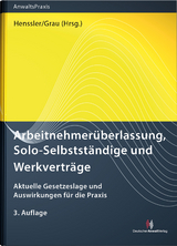 Arbeitnehmerüberlassung, Solo-Selbstständige und Werkverträge - Robert Dr. Bauer, Oliver Dr. Bertram, Alexander Dr. Bissels, Anne Dr. Förster, Timon Dr. Grau, Martin Prof. Dr. Henssler, Daniel Dr. Krämer, Sebastian Dr. Krülls, Jürgen Dr. Kunz, Christian Dr. Mehrens, Johannes Simon, Ulrich Dr. Sittard, Katrin Dr. Stamer, Tim Dr. Wißmann