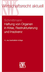 Haftung von Organen in Krise, Restrukturierung und Insolvenz - Jens M. Schmittmann
