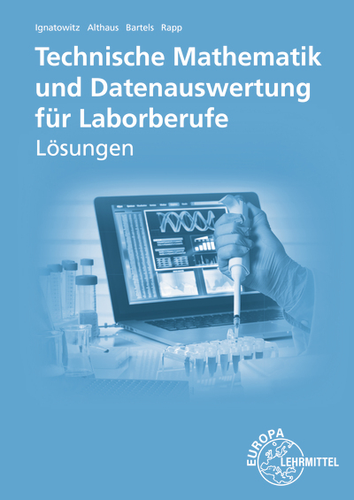 L&ouml;sungen zu 71713 Techn. Mathematik und Datenauswertung Laborberufe - Eckhard Ignatowitz, Henrik Althaus, Ernst-Friedrich Bartels, Holger Rapp
