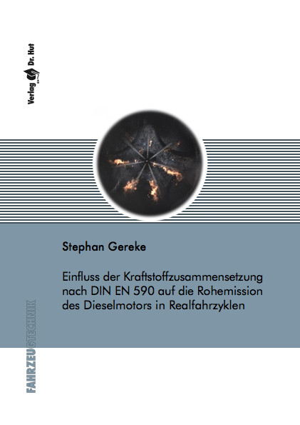 Einfluss der Kraftstoffzusammensetzung nach DIN EN 590 auf die Rohemission des Dieselmotors in Realfahrzyklen - Stephan Gereke