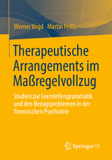 Therapeutische Arrangements im Ma&szlig;regelvollzug - Werner Vogd, Martin Fei&szlig;t