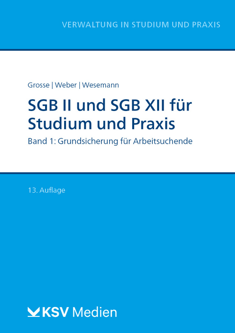 SGB II und SGB XII f&uuml;r Studium und Praxis (Bd. 1/3) - Michael Grosse, Dirk Weber, Michael Wesemann