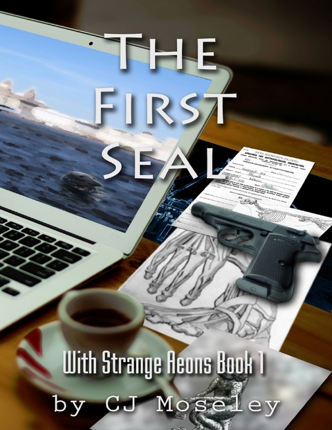 First Seal: With Strange Aeons Book 1 -  CJ Moseley