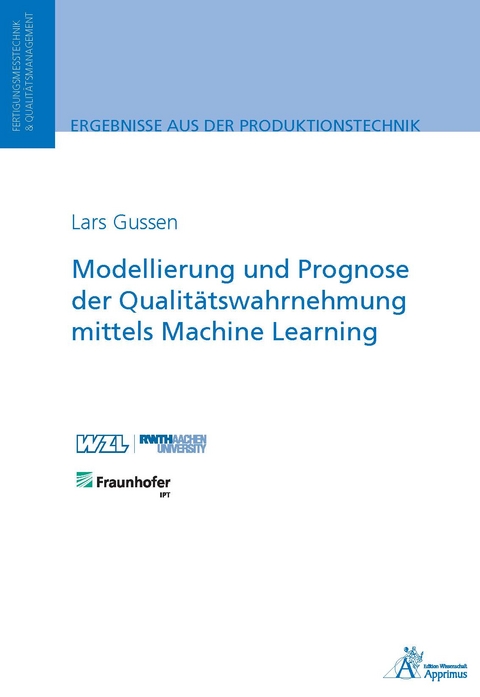 Modellierung und Prognose der Qualit&auml;tswahrnehmung mittels Machine Learning - Lars Gussen