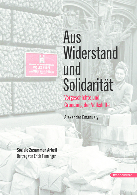 Aus Widerstand und Solidarit&auml;t - Alexander Emanuely, Erich Fenninger