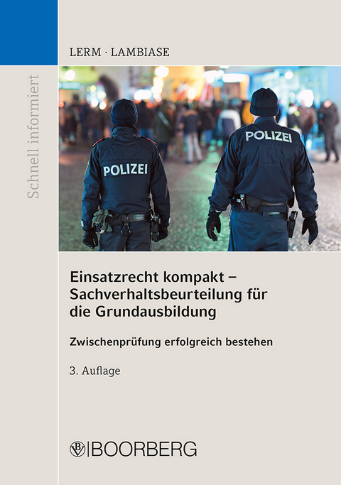 Einsatzrecht kompakt - Sachverhaltsbeurteilung f&uuml;r die Grundausbildung - Patrick Lerm, Dominik Lambiase