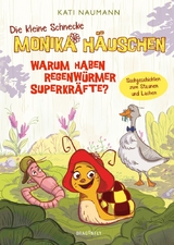 Die kleine Schnecke Monika H&auml;uschen 1: Warum haben Regenw&uuml;rmer Superkr&auml;fte? - Kati Naumann