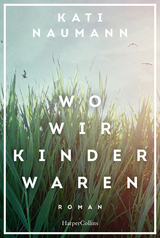 Wo wir Kinder waren - Kati Naumann