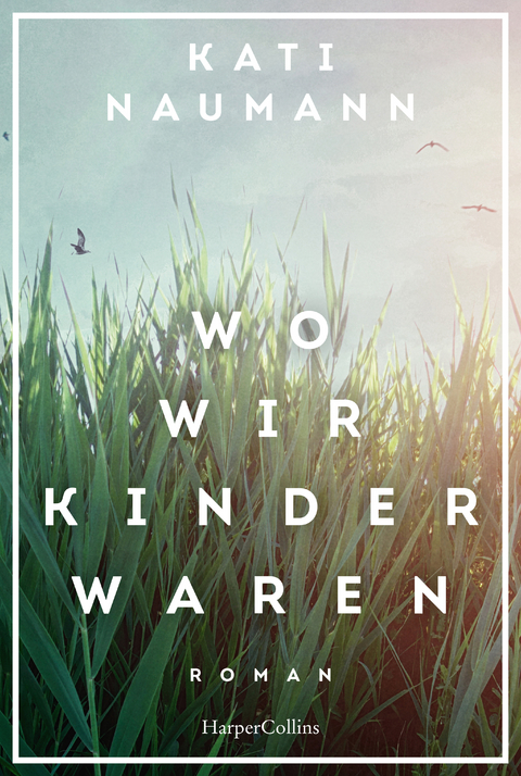 Wo wir Kinder waren - Kati Naumann