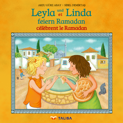 Leyla und Linda feiern Ramadan (D-Franz&ouml;sisch) - Arzu G&uuml;rz Abay