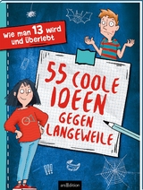 Wie man 13 wird &ndash; 55 coole Ideen gegen Langeweile - Pete Johnson