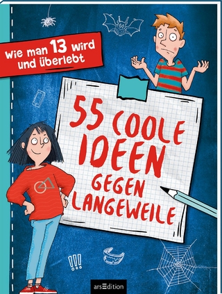 Wie man 13 wird – 55 coole Ideen gegen Langeweile
