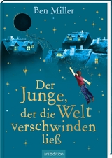 Der Junge, der die Welt verschwinden lie&szlig; - Ben Miller